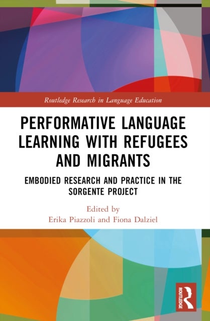 Performative Language Learning with Refugees and Migrants - Embodied Research and Practice in the Sorgente Project