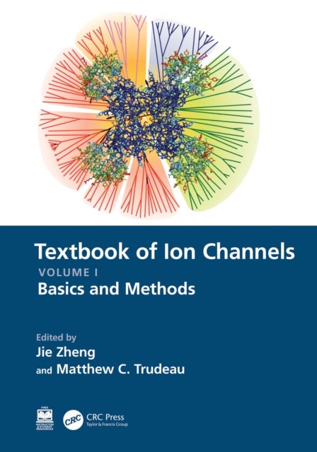 Textbook of Ion Channels Volume I - Fundamental Mechanisms and Methodologies