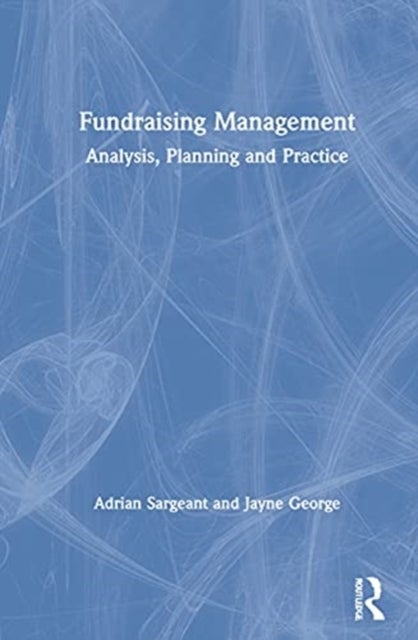 Fundraising Management - Analysis, Planning and Practice