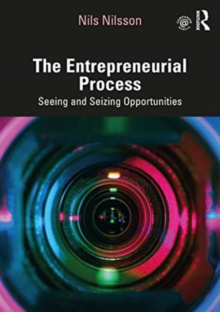 The Entrepreneurial Process - Seeing and Seizing Opportunities