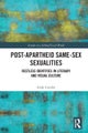 Post-Apartheid Same-Sex Sexualities
