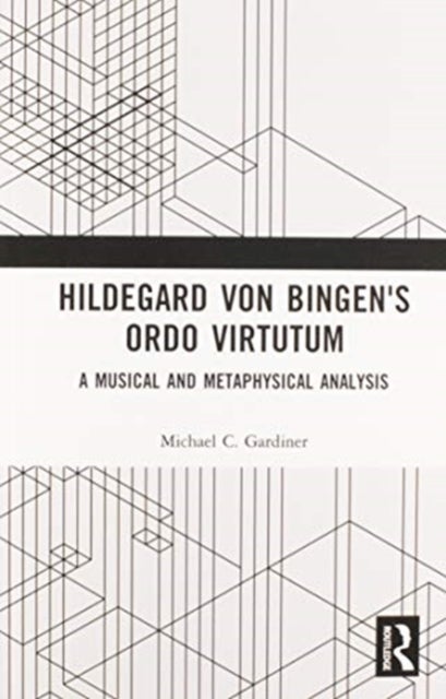 Hildegard von Bingen's Ordo Virtutum - A Musical and Metaphysical Analysis