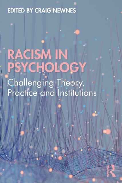 Racism in Psychology - Challenging Theory, Practice and Institutions
