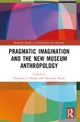 Pragmatic Imagination and the New Museum Anthropology