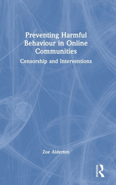 Preventing Harmful Behaviour in Online Communities - Censorship and Interventions