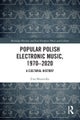 Popular Polish Electronic Music, 1970¿2020