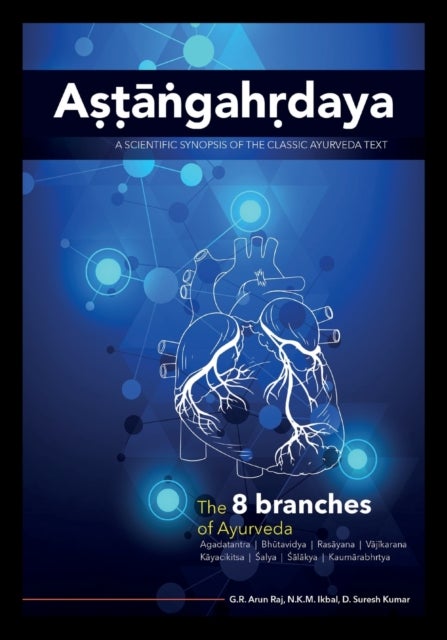 Astangahrdaya - A Scientific Synopsis of the Classic Ayurveda Text