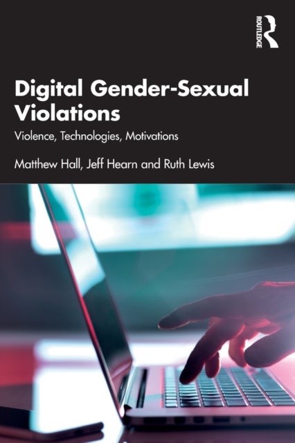 Digital Gender-Sexual Violations - Violence, Technologies, Motivations