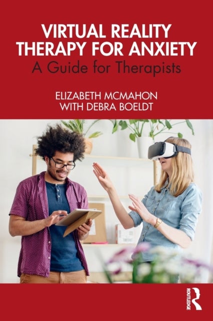 Virtual Reality Therapy for Anxiety - A Guide for Therapists