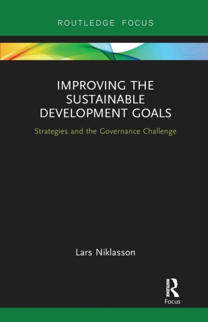 Improving the Sustainable Development Goals - Strategies and the Governance Challenge