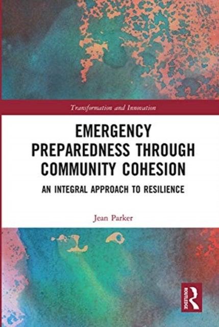 Emergency Preparedness through Community Cohesion - An Integral Approach to Resilience