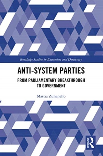 Anti-System Parties - From Parliamentary Breakthrough to Government