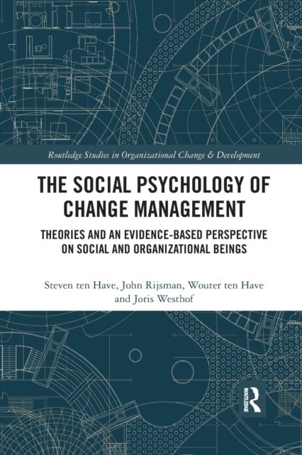 The Social Psychology of Change Management - Theories and an Evidence-Based Perspective on Social and Organizational Beings
