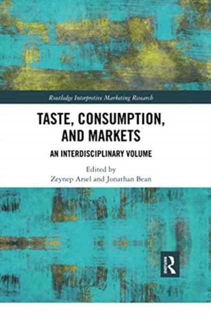 Taste, Consumption and Markets - An Interdisciplinary Volume