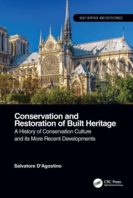 Conservation and Restoration of Built Heritage - A History of Conservation Culture and its More Recent Developments