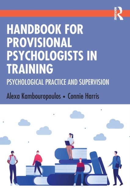 Handbook for Provisional Psychologists in Training - Psychological Practice and Supervision
