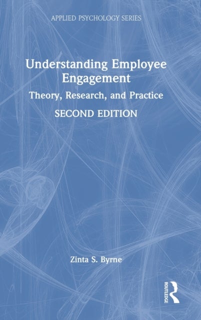 Understanding Employee Engagement - Theory, Research, and Practice