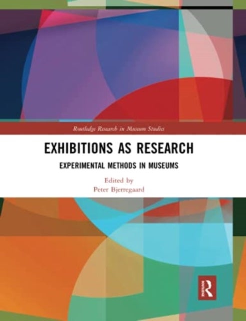 Exhibitions as Research - Experimental Methods in Museums