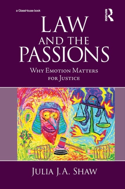 Law and the Passions - Why Emotion Matters for Justice
