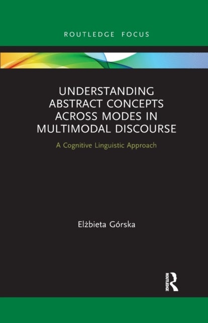 Understanding Abstract Concepts across Modes in Multimodal Discourse - A Cognitive Linguistic Approach