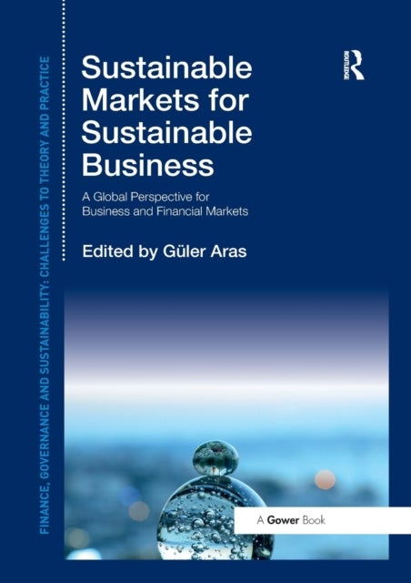 Sustainable Markets for Sustainable Business - A Global Perspective for Business and Financial Markets