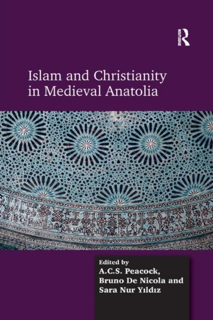 Islam and Christianity in Medieval Anatolia