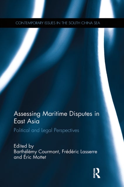 Assessing Maritime Disputes in East Asia - Political and Legal Perspectives