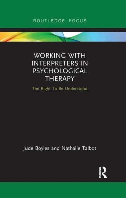 Working with Interpreters in Psychological Therapy - The Right To Be Understood