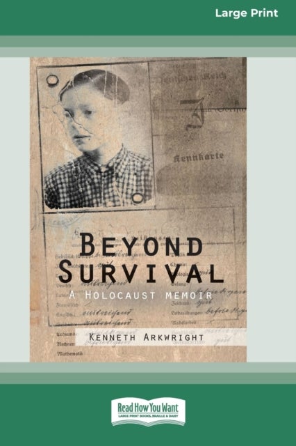Beyond Survival - A Holocaust memoir (16pt Large Print Edition)