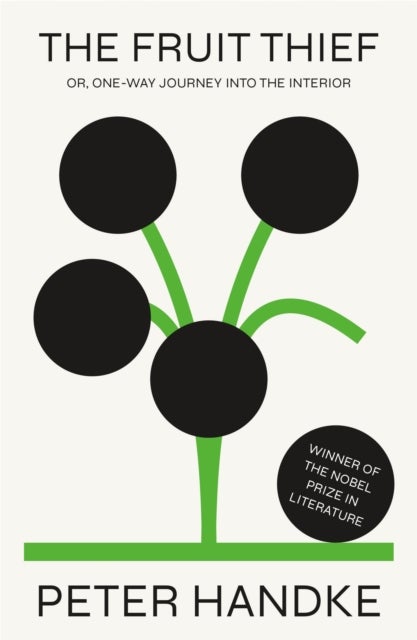The Fruit Thief - or, One-Way Journey into the Interior: A Novel