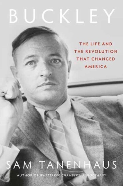 Buckley - The Life and the Revolution That Changed America
