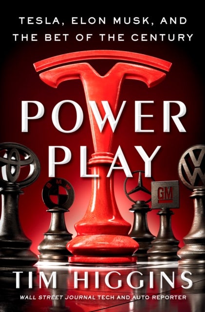 Power Play - Tesla, Elon Musk, and the Bet of the Century