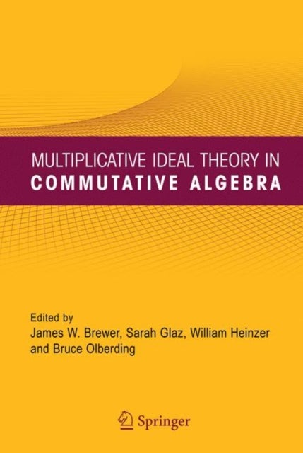 Multiplicative Ideal Theory in Commutative Algebra - A Tribute to the Work of Robert Gilmer