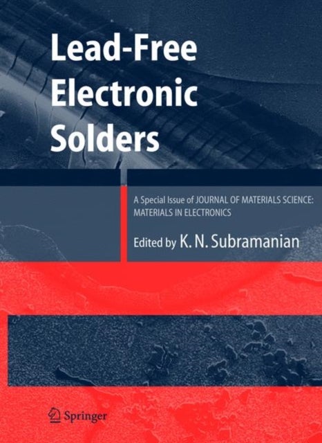 Lead-Free Electronic Solders - A Special Issue of the Journal of Materials Science: Materials in Electronics