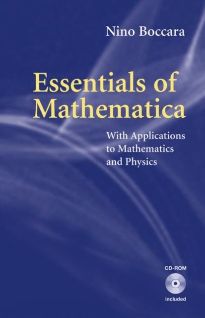Essentials of Mathematica - With Applications to Mathematics and Physics