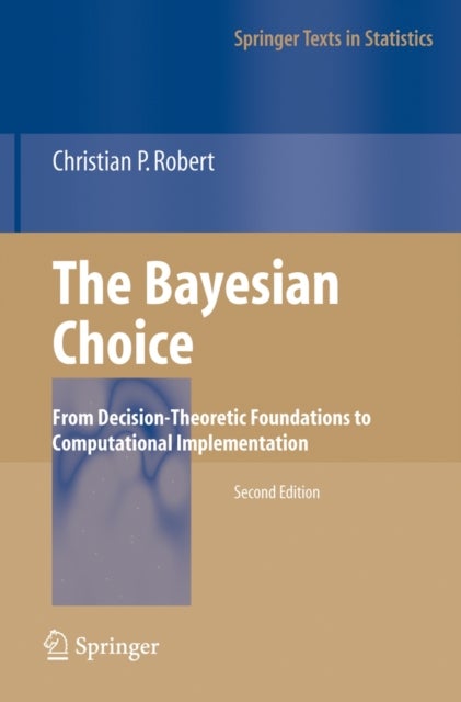 The Bayesian Choice - From Decision-Theoretic Foundations to Computational Implementation