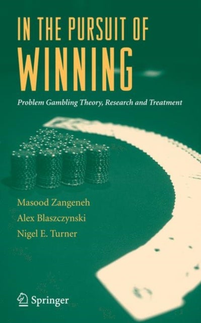 In the Pursuit of Winning - Problem Gambling Theory, Research and Treatment