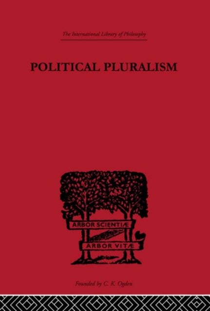 Political Pluralism - A Study in Contemporary Political Theory