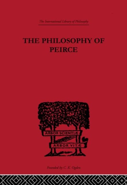 The Philosophy of Peirce - Selected Writings