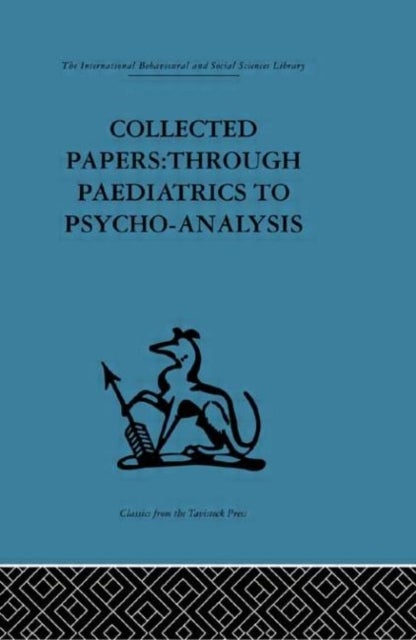Collected Papers - Through paediatrics to psychoanalysis