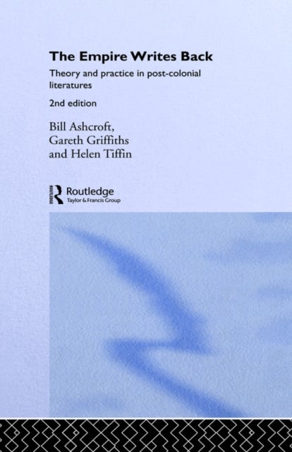 The Empire Writes Back - Theory and Practice in Post-Colonial Literatures