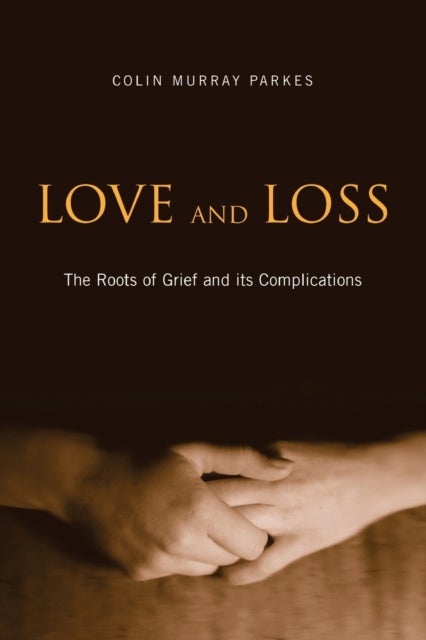 Love and Loss - The Roots of Grief and its Complications