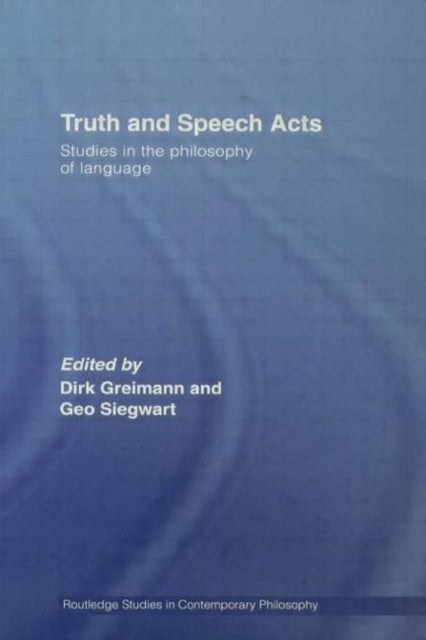 Truth and Speech Acts - Studies in the Philosophy of Language