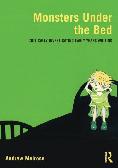 Monsters Under the Bed - Critically investigating early years writing
