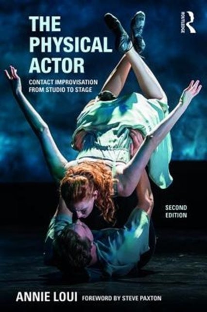 The Physical Actor - Contact Improvisation from Studio to Stage