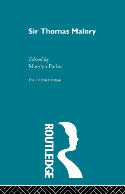 Sir Thomas Malory - The Critical Heritage