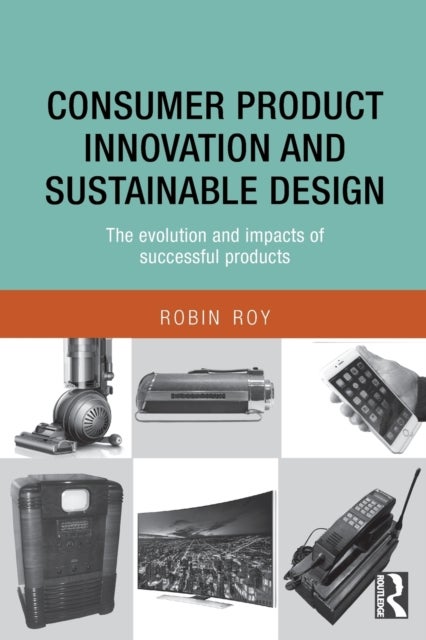 Consumer Product Innovation and Sustainable Design - The Evolution and Impacts of Successful Products