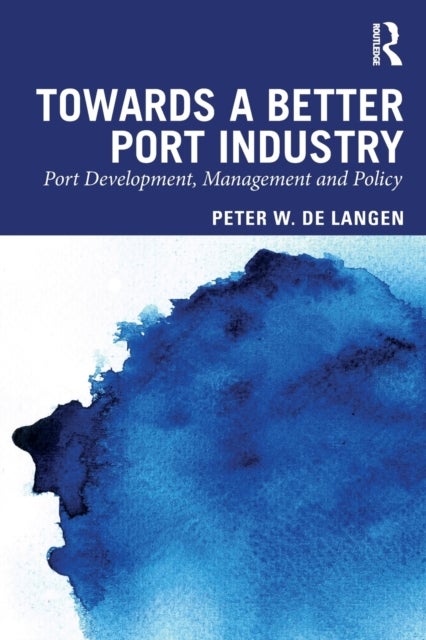 Towards a Better Port Industry - Port Development, Management and Policy