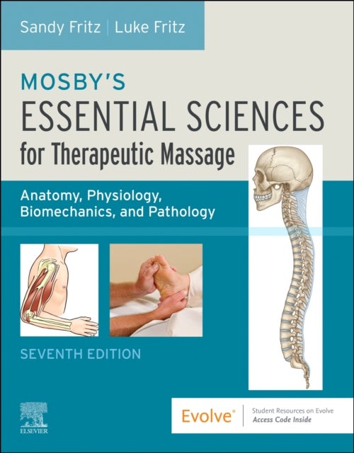 Mosby's Essential Sciences for Therapeutic Massage - Anatomy, Physiology, Biomechanics, and Pathology