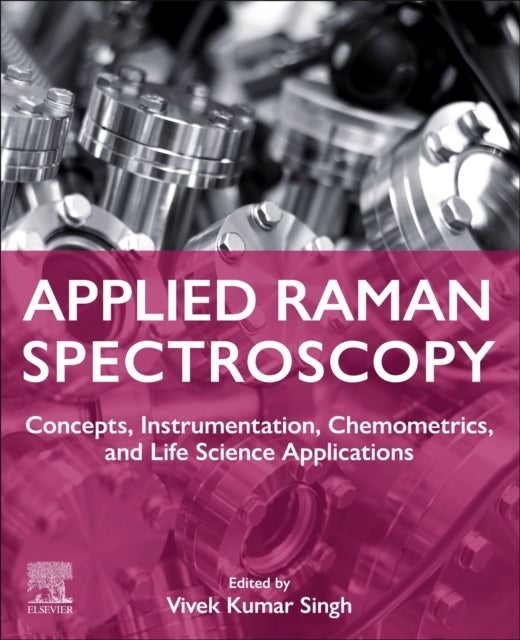 Applied Raman Spectroscopy - Concepts, Instrumentation, Chemometrics, and Life Science Applications